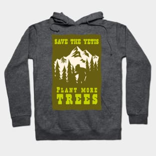 Save the Yetis, Plant more Trees Green 1 Hoodie